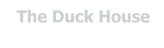 The Duck House